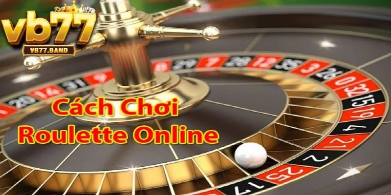 Roulette VB77 - Chơi Roulette Online Đổi Thưởng Uy Tín Số 1 Việt Nam 3 Cách chơi Roulette từng bước