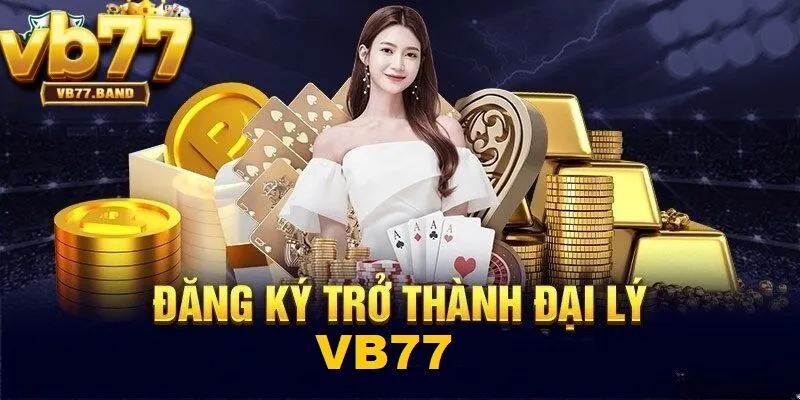 Đại Lý VB77 2 Hướng dẫn các bước đăng ký để làm đại lý VB77
