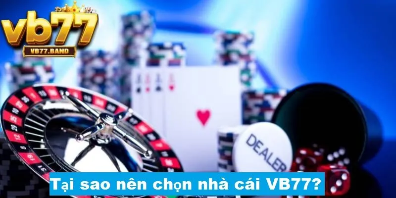 Giới Thiệu VB77 2 Tại sao nên chọn nhà cái VB77?